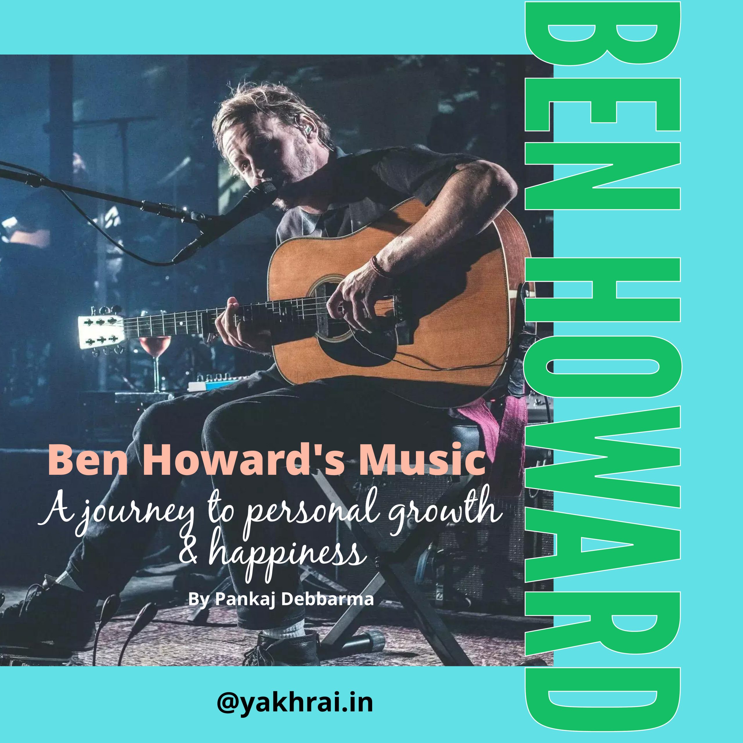 Ben Howard’s Music: A Journey to Personal Growth and Happiness – YAKHRAI