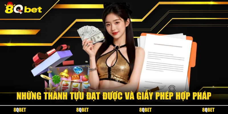 Những thành tựu đạt được và giấy phép hợp pháp