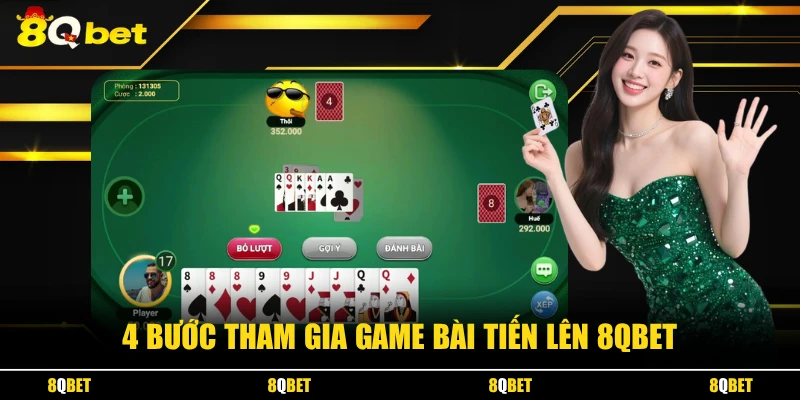 4 Bước tham gia game bài tiến lên 8QBET