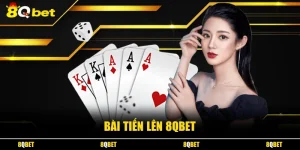 Bài Tiến Lên 8QBET - Hé Lộ Những Luật Chơi Ít Người Biết