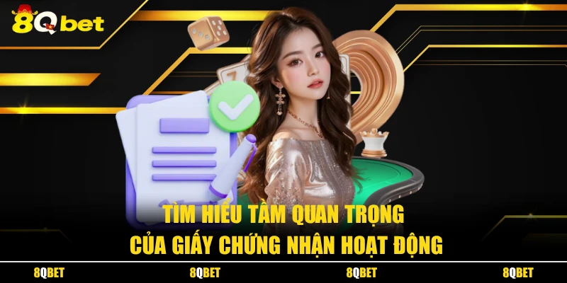 Tìm hiểu tầm quan trọng của giấy chứng nhận hoạt động
