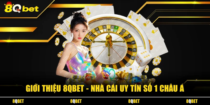 Giới thiệu 8QBET - Nhà cái uy tín số 1 châu Á