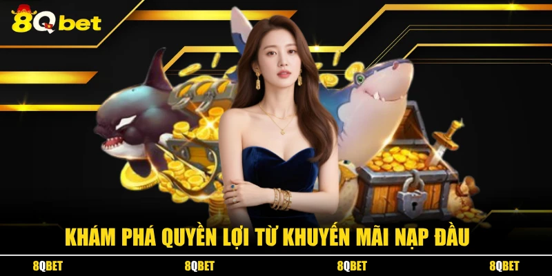 Khám phá quyền lợi từ khuyến mãi nạp đầu 