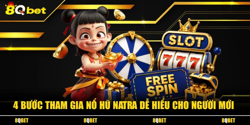 4 bước tham gia nổ hũ Natra dễ hiểu cho người mới