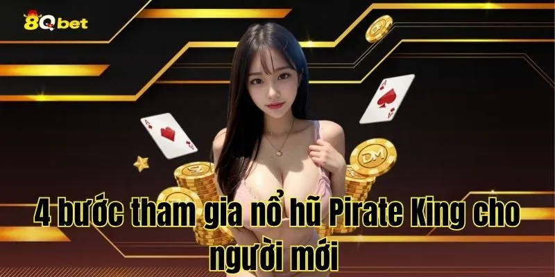4 bước tham gia nổ hũ Pirate King cho người mới