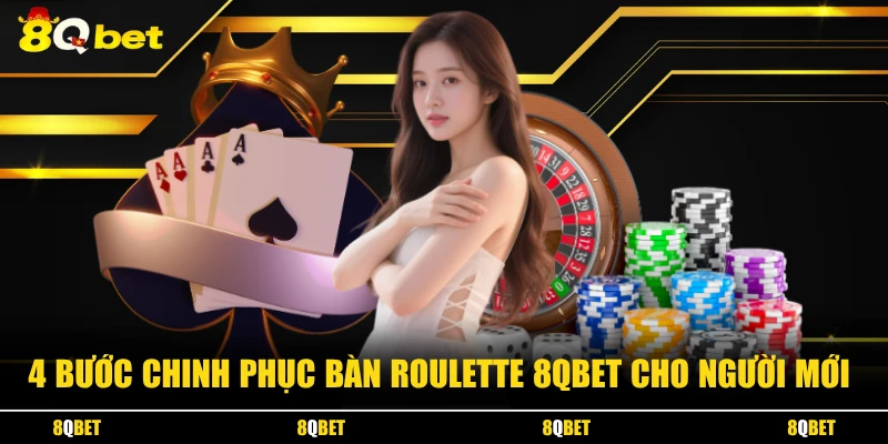 4 bước chinh phục bàn Roulette 8QBET cho người mới