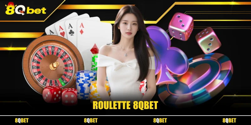 Roulette 8QBET - Hé Lộ Sức Hút Khiến Người Mới Khó Bỏ Qua