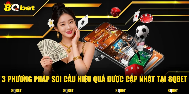 3 phương pháp soi cầu hiệu quả được cập nhật tại 8QBET