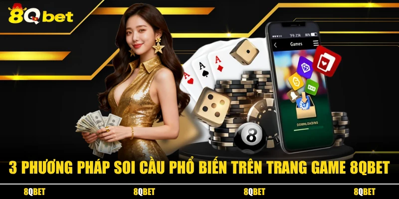 3 phương pháp soi cầu phổ biến trên trang game 8QBET